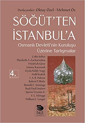 Söğütten İstanbula: Osmanlı Devleti’nin Kuruluşu Üzerine Tartışmalar