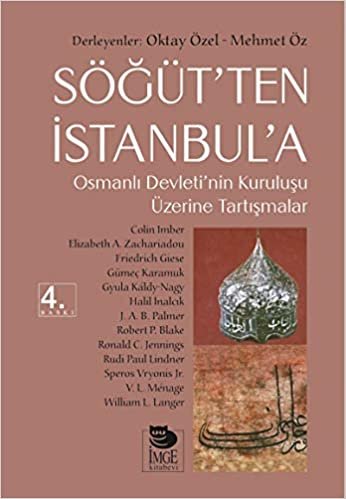 Söğütten İstanbula: Osmanlı Devleti’nin Kuruluşu Üzerine Tartışmalar indir