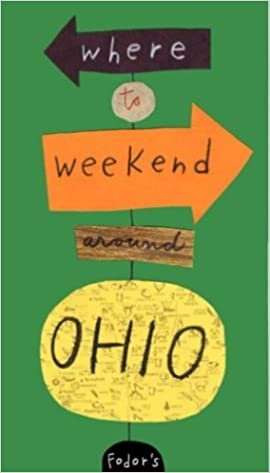 Fodor's Where to Weekend Around Ohio, 1st Edition (Travel Guide (1), Band 1)