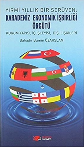 Karadeniz Ekonomik İşbirliği Örgütü: Yirmi Yıllık Bir Serüven