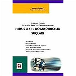 Hırsızlık ve Dolandırıcılık Suçları Açıklamalı-İçtihatlı 765 ve 5237 Sayılı Kanun / Türk Ceza Kanunlarındaki