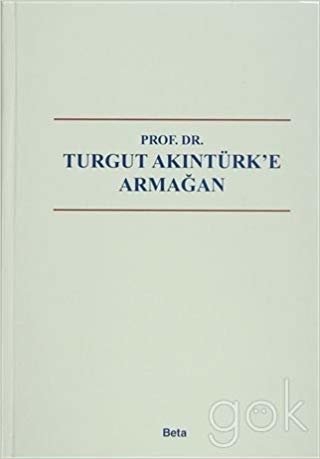 Prof. Dr. Turgut Akıntürk'e Armağan