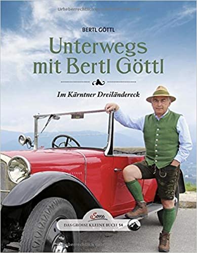Das große kleine Buch: Unterwegs mit Bertl Göttl: Das Kärtner Dreiländereck