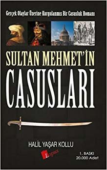 Sultan Mehmet’in Casusları: Gerçek Olaylar Üzerine Kurgulanmış Bir Casusluk Romanı