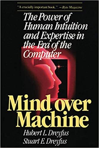 Mind over Machine: The Power of Human Intuition and Expertise in the Era of the Computer