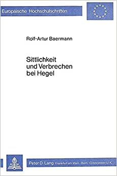 Sittlichkeit Und Verbrechen Bei Hegel (Europaeische Hochschulschriften / European University Studie)