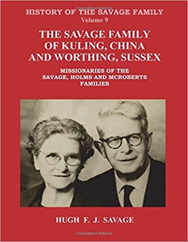 The Savage Family of Kuling, China and Worthing, Sussex: Missionaries of the Savage, Holms and McRoberts Families indir