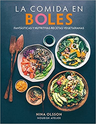 La comida en boles : fantásticas y nutritivas recetas vegetarianas