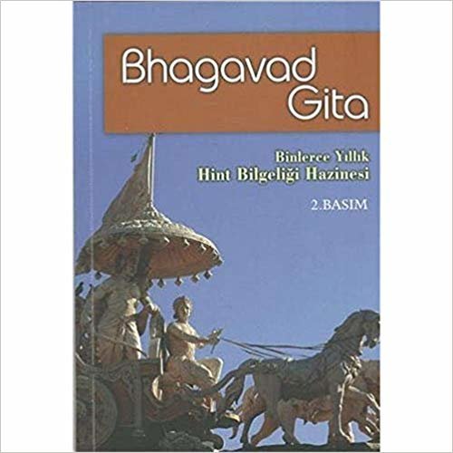 Bhagavad Gita: Binlerce Yıllık Hint Bilgeliği Hazinesi
