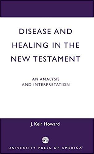 Disease and Healing in the New Testament: An Analysis and Interpretation