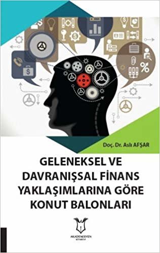 Geleneksel Ve Davranışsal Finans Yaklaşımlarına Göre Konut Balonları