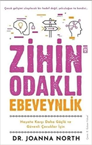 Zihin Odaklı Ebeveynlik: Hayata Karşı Daha Güçlü ve Güvenli Çocuklar İçin indir