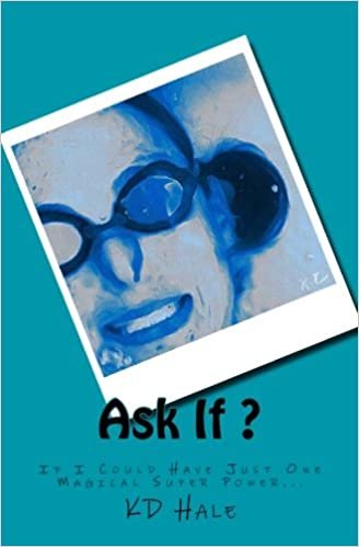 If I Could Have Just One Magical Super Power...: Volume 1 (Ask If?:  Where the Question is Asked and the Imagination Answers) indir
