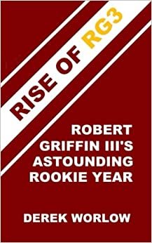 Rise of RG3: Robert Griffin III's Astounding Rookie Year