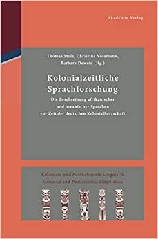 Kolonialzeitliche Sprachforschung (Koloniale Und Postkoloniale Linguistik / Colonial and Postco)
