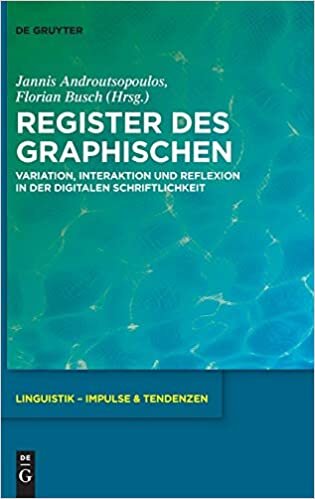 Register Des Graphischen: Variation, Interaktion Und Reflexion in Der Digitalen Schriftlichkeit (Linguistik - Impulse & Tendenzen, 87)