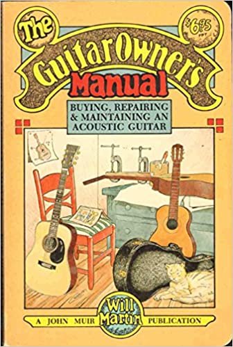 The Guitar Owner's Manual: Buying, Repairing, and Maintaining an Acoustic Guitar