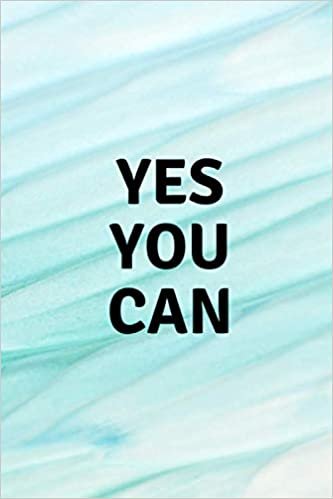 YES YOU CAN: Motivational Notebook, Journal, Diary