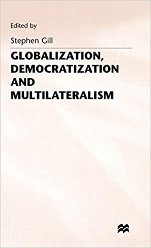 Globalization, Democratization and Multilateralism (International Political Economy Series)