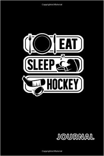 Eat Sleep Hockey Journal: 120 Lined Pages Journal, 6 x 9 inches, White Paper, Matte Finished Soft Cover