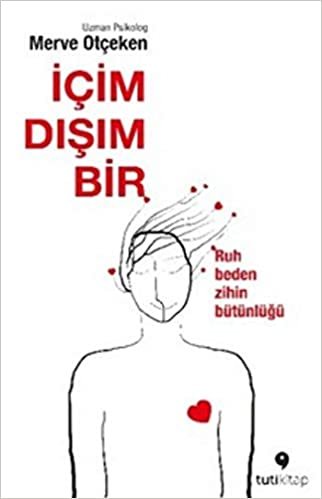 İçim Dışım Bir: Ruh Beden Zihin Bütünlüğü