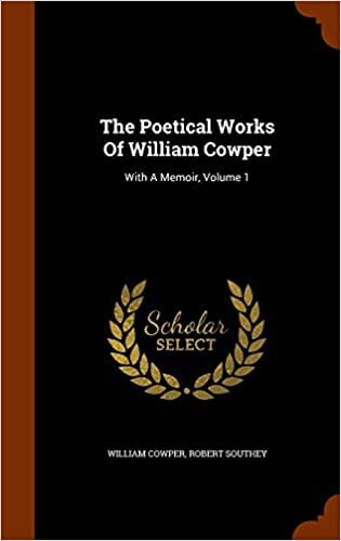 The Poetical Works Of William Cowper: With A Memoir, Volume 1
