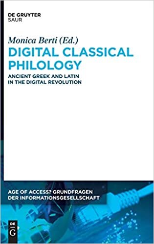Digital Classical Philology (Age of Access? Grundfragen der Informationsgesellschaft)