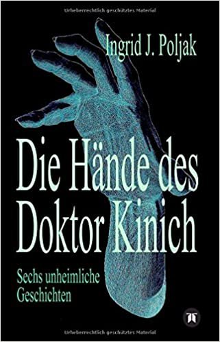 Die Hände des Doktor Kinich: Sechs unheimliche Geschichten