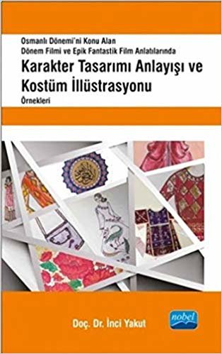 Karakter Tasarımı Anlayışı ve Kostüm İllüstrasyonu Örnekleri: Osmanlı Dönemi’ni Konu Alan Dönem Filmi ve Epik Fantastik Film Anlatılarında indir