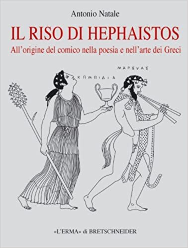 Il Riso Di Hephaistos: All'origine del Comico Nella Poesia E Nell'arte Dei Greci (Storia Delle Religioni) indir