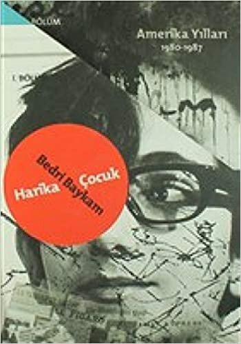 Bedri Baykam Seti (2 Kitap): Harika Çocuk - Türkiye ve Paris Yılları 1957 1980 / Sonsuz Okyanus - Amerika Yılları 1980 - 1987