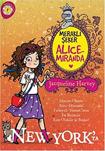 Alice-Miranda New York'ta: Meraklı Şeker Macera Oburu Alice-Miranda! Terbiyeli 'Hanım'ların En Birincisi Kim Olabilirdi ki Başka?