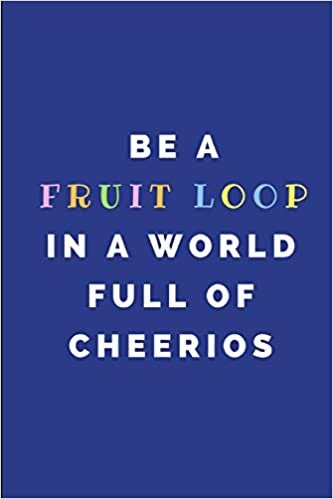 Be A Fruit Loop In A World Full Of Cheerios: Weekly Desk Calendar Notepad For Writing To Do Lists and PrioritisingTasks indir
