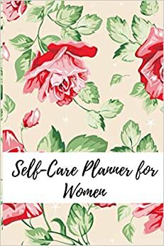 Self-Care Planner for Women: Annual Self Care Goals, Self Care Goal Plan, Daily Self Care, Weekly Self Care Check, monthly Self Care Overview, And more