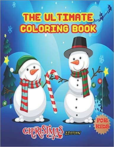 The Ultimate Coloring Book Christmas Edition: 60 Pages Amusing Patterns For Kids Ages 4-8. A Christmas Coloring Book For Fun, Enjoy