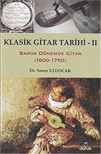 Klasik Gitar Tarihi II Barok Dönemde Gitar 1600 1750