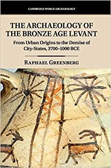 The Archaeology of the Bronze Age Levant (Cambridge World Archaeology)