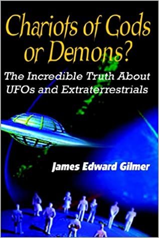 Chariots of Gods or Demons?: The Incredible Truth About UFOs and Extraterrestrials