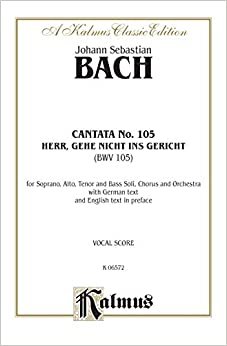 Cantata No. 105 -- Herr, Gehe Nicht Ins Gericht: Satb with Satb Soli (Kalmus Edition)