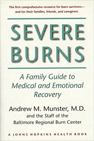 Severe Burns: A Family Guide to Medical and Emotional Recovery (Johns Hopkins Press Health Books (Hardcover))