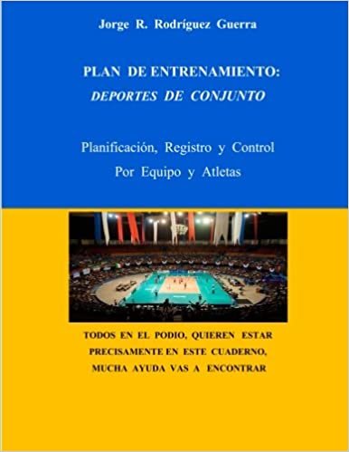Plan de Entrenamiento: Deportes de Conjunto: Planificaciòn, Registro y Control, Por Equipo y Atletas: Volume 3 (Entrenador Deportivo)