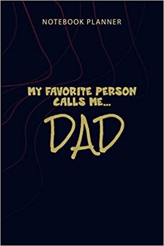 Notebook Planner My favorite person calls me Dad: Money, Home Budget, Agenda, Planning, 6x9 inch, Personalized, 114 Pages, Planner