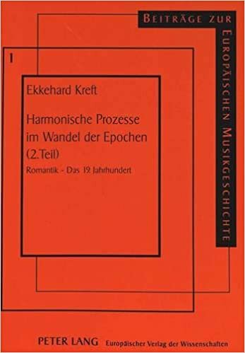 Harmonische Prozesse Im Wandel Der Epochen (2. Teil): Romantik - Das 19. Jahrhundert indir