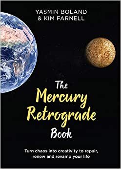 The Mercury Retrograde Book: Turn Chaos into Creativity to Repair, Renew and Revamp Your Life
