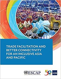 Trade Facilitation and Better Connectivity for an Inclusive Asia and Pacific indir