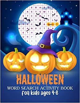 Halloween Word Search Activity Book For Kids Ages 4-8: Spooky & Scary Halloween Word Search Puzzle Book With Solutions, Funny Brain Game Puzzle About ... Witches Haunted And Other Halloween Themed.