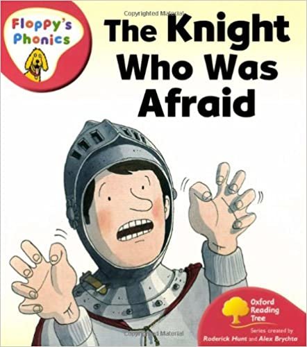 Oxford Reading Tree: Level 4: Floppy's Phonics: The Knight who was Afraid