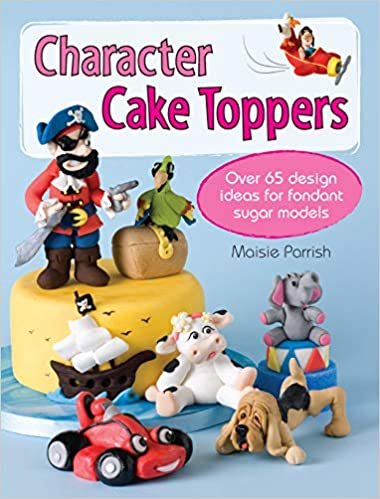 Character Cake Toppers: Over 40 Projects and 100s of Ideas for Fondant Sugar Characters: Over 65 designs for sugar fondant models indir