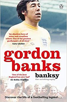 Banksy: The Autobiography of an English Football Hero