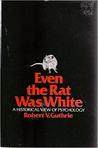 Even the Rat Was White: A Historical View of Psychology: Guthrie:Even the Rat Was White